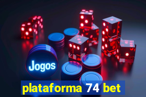 plataforma 74 bet